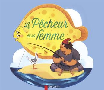 Couverture du livre « Le pêcheur et sa femme » de Line Parmentier et Jacob Grimm et Wilhelm Grimm aux éditions Pere Castor