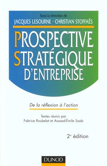 Couverture du livre « Prospective stratégique d'entreprise - 2ème édition - De la réflexion à l'action : De la réflexion à l'action » de Christian Stoffaës aux éditions Dunod