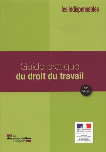 Couverture du livre « Guide pratique du droit du travail (13e édition) » de  aux éditions Documentation Francaise