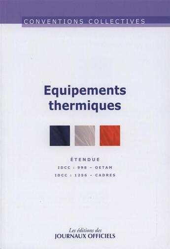 Couverture du livre « Équipements thermiques ; IDCC 998, IDCC 1256 (9e édition) » de  aux éditions Direction Des Journaux Officiels