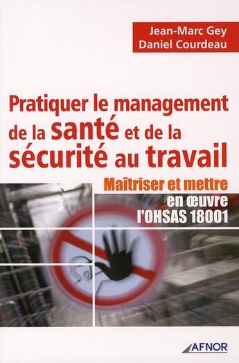 Couverture du livre « Pratiquer le management de la sante et de la securite au travail. maitriser et m » de Gey J-M. aux éditions Afnor