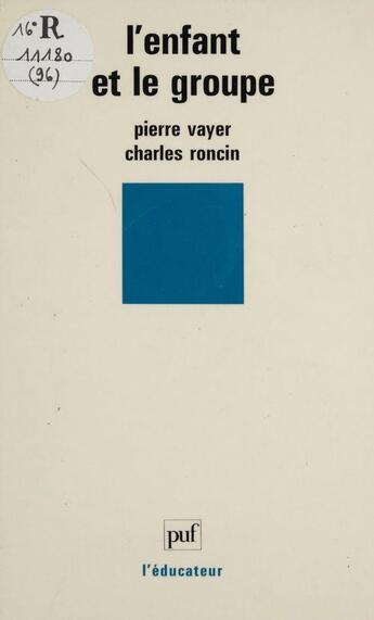 Couverture du livre « L'enfant et le groupe » de C Vayer et P Roncin aux éditions Puf