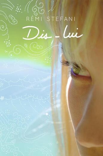 Couverture du livre « Dis-lui » de Remi Stefani et Vincent Stora et Chloe Stefani aux éditions Casterman Jeunesse