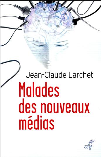 Couverture du livre « Malades des nouveaux médias » de Jean-Claude Larchet aux éditions Cerf