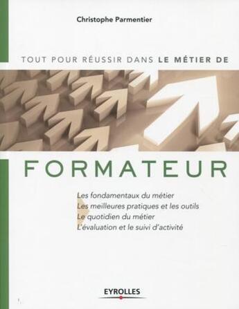 Couverture du livre « Le métier de formateur » de Christophe Parmentier aux éditions Eyrolles