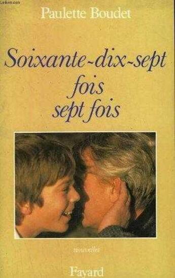 Couverture du livre « Soixante-dix-sept fois sept fois » de Paulette Boudet aux éditions Jubile