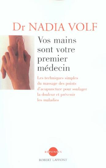 Couverture du livre « Vos mains sont votre premier médecin - NE » de Nadia Volf aux éditions Robert Laffont