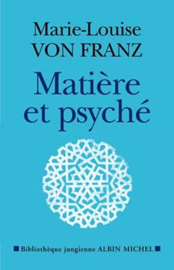 Couverture du livre « Matière et Psyché » de Marie-Louise Von Franz aux éditions Albin Michel