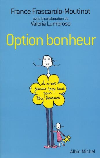 Couverture du livre « Option bonheur ; il n'est jamais trop tard pour être heureux » de France Frascarolo et Valeria Lumbroso aux éditions Albin Michel