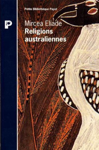 Couverture du livre « Les Religions Australiennes » de Mircea Eliade aux éditions Payot
