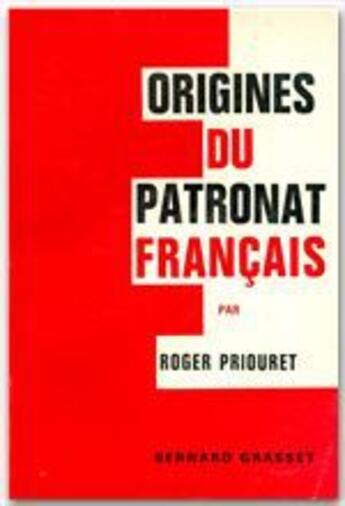 Couverture du livre « Origines du patronat français » de Roger Priouret aux éditions Grasset Et Fasquelle