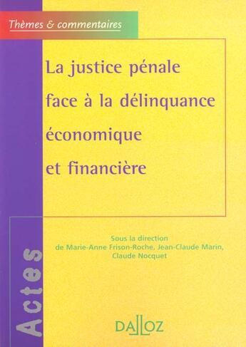 Couverture du livre « La justice pénale face à la délinquance économique et financière » de Jean-Claude Marin et Claude Nocquet aux éditions Dalloz