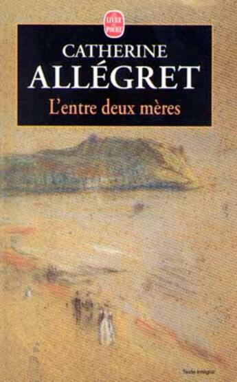 Couverture du livre « L'entre deux meres » de Allegret-C aux éditions Le Livre De Poche