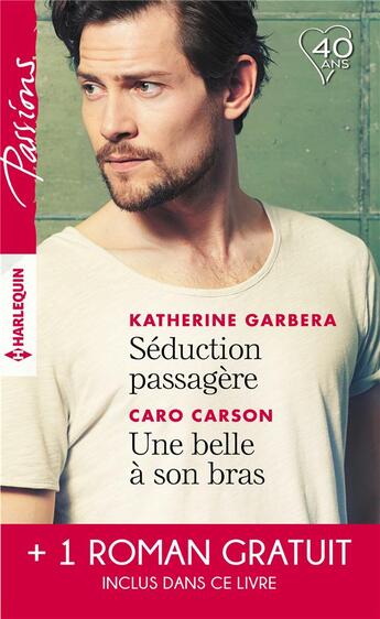 Couverture du livre « Séduction passagère ; une belle à son bras ; passion au Colorado » de Barbara Dunlop et Caro Carson et Katherine Garbera aux éditions Harlequin