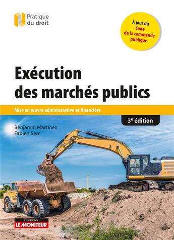 Couverture du livre « Exécution des marchés publics ; mise en oeuvre administrative et financière (3e édition) » de Fabien Serr et Benjamin Martinez aux éditions Le Moniteur