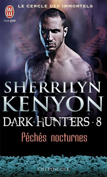 Couverture du livre « Le cercle des immortels - dark hunters Tome 8 ; péchés nocturnes » de Sherrilyn Kenyon aux éditions J'ai Lu