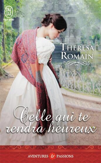 Couverture du livre « Celle qui te rendra heureux » de Theresa Romain aux éditions J'ai Lu