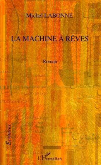 Couverture du livre « La machine à rêves » de Michel Labonne aux éditions L'harmattan