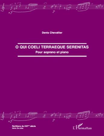 Couverture du livre « O qui coeli terraeque serenitas ; pour soprano et piano » de Denis Chevallier aux éditions L'harmattan