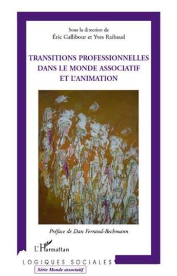 Couverture du livre « Transitions professionnelles dans le monde associatif et l'animation » de Yves Raibaud et Eric Gallibour aux éditions L'harmattan