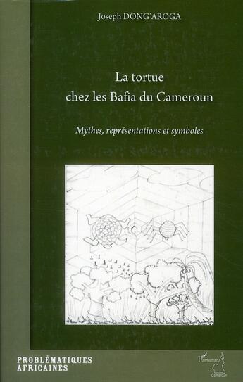 Couverture du livre « La tortue chez les Bafia du Cameroun ; mythes représentations et symboles » de Joseph Dong'Aroga aux éditions L'harmattan
