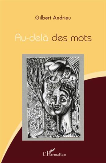 Couverture du livre « Au-delà des mots » de Gilbert Andrieu aux éditions L'harmattan