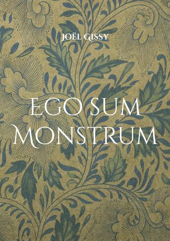 Couverture du livre « Ego sum Monstrum : Poèmes » de Joël Gissy aux éditions Books On Demand