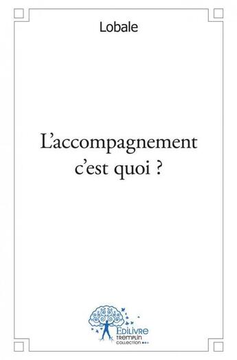 Couverture du livre « L'accompagnement c'est quoi ? » de Gilles Birckenstock aux éditions Edilivre