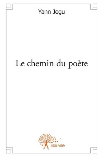 Couverture du livre « Le chemin du poète » de Yann Jegu aux éditions Edilivre