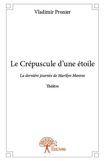 Couverture du livre « Le crépuscule d'une étoile » de Vladimir Pronier aux éditions Edilivre