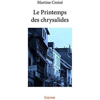 Couverture du livre « Le Printemps des chrysalides » de Martine Croize aux éditions Edilivre