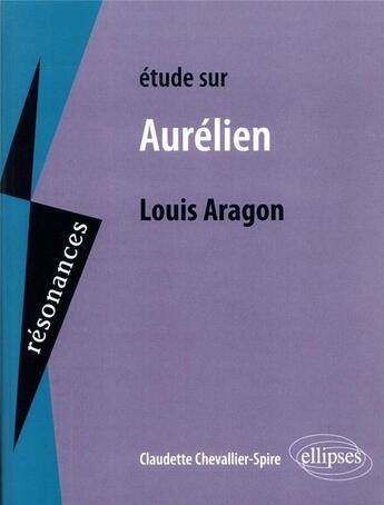 Couverture du livre « Louis aragon, aurelien » de Chevallier-Spire C. aux éditions Ellipses