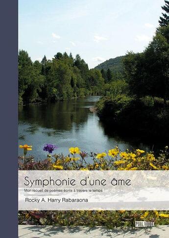 Couverture du livre « Symphonie d'une âme : Mon recueil de poèmes écrits à travers le temps » de Rocky A. Harry Rabaraona aux éditions Publibook