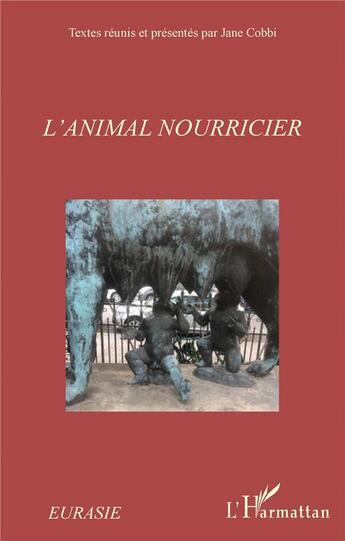 Couverture du livre « Revue Eurasie : l'animal nourricier » de  aux éditions L'harmattan