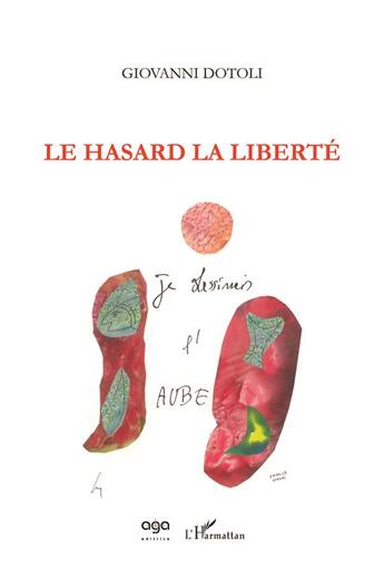 Couverture du livre « Le hasard la liberté » de Giovanni Dotoli aux éditions L'harmattan