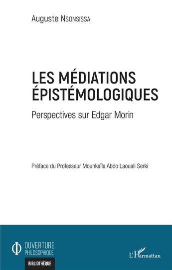 Couverture du livre « Les médiations épistémologiques ; perspectives sur Edgar Morin » de Auguste Nsonsissa aux éditions L'harmattan