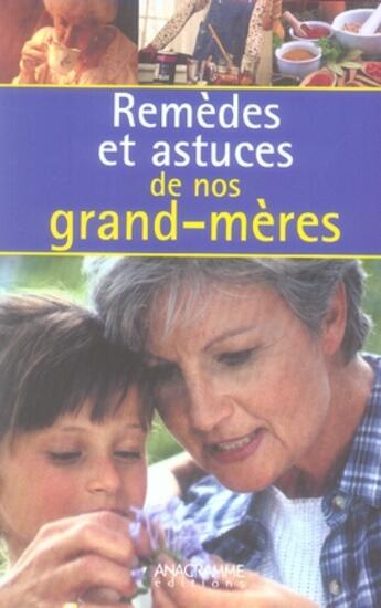 Couverture du livre « Remèdes et astuces de nos grand-mères » de Eglantine Delalande et Francine Pages aux éditions Anagramme