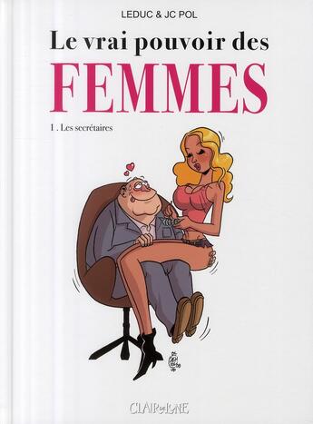 Couverture du livre « Le vrai pouvoir des femmes t.1 ; les secrétaires » de Leduc/Pol aux éditions Clair De Lune