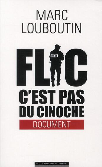 Couverture du livre « Flic ; c'est pas du cinoche » de Marc Louboutin aux éditions Editions Du Moment