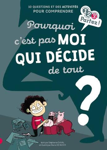 Couverture du livre « Pourquoi c'est pas moi qui décide de tout ? » de Marie De Monti et Stephanie Duval aux éditions Gulf Stream