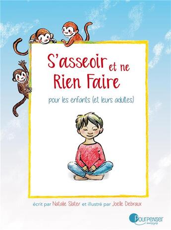 Couverture du livre « S'asseoir et ne rien faire ; pour les enfants (et leurs adultes) » de Natalie Slater et Joelle Debraux aux éditions Pourpenser