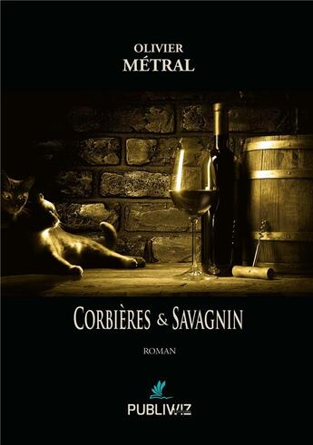 Couverture du livre « Corbières & Savagnin » de Olivier Metral aux éditions Publiwiz