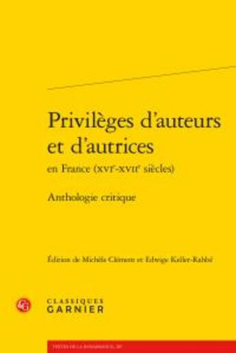 Couverture du livre « Privilèges d'auteurs et d'autrices en France (XVIe-XVIIe siècles) ; anthologie critique » de  aux éditions Classiques Garnier