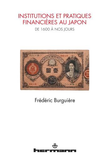 Couverture du livre « Institutions et pratiques financières au Japon : De 1600 à nos jours » de Burguiere Frederic aux éditions Hermann