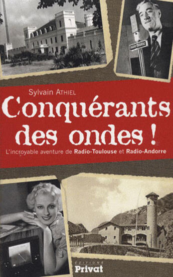 Couverture du livre « Conquérants des ondes ! ; l'incroyable aventure de radio-Toulouse et radio-Andorre » de Sylvain Athiel aux éditions Privat