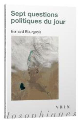 Couverture du livre « Les sept questions politiques du jour » de Bourgeois/Bernard aux éditions Vrin