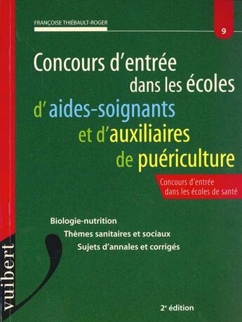 Couverture du livre « Concours D'Entree Dans Les Ecoles D'Aides-Soignantes D'Auxiliaires Et De Puericulture N.9 ; 2e Edition » de Tiebault-Roger aux éditions Vuibert