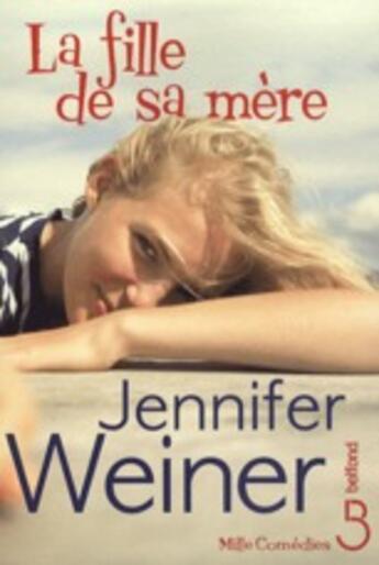 Couverture du livre « La fille de sa mère » de Jennifer Weiner aux éditions Belfond
