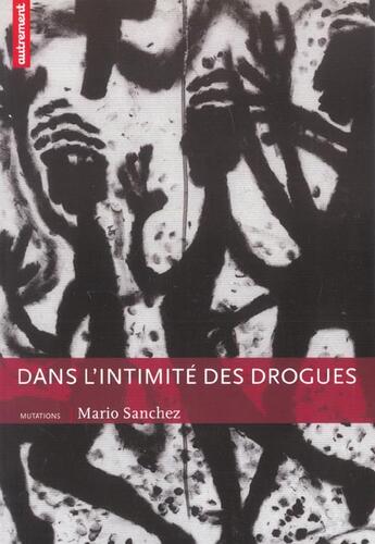 Couverture du livre « Dans l' intimité des drogues » de Mario Sanchez aux éditions Autrement