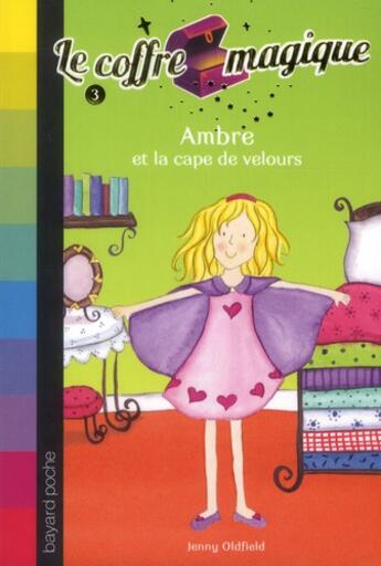 Couverture du livre « Le coffre magique t.3 ; Ambre et la cape de velours » de Oldfield Jenny aux éditions Bayard Jeunesse